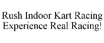 RUSH INDOOR KART RACING EXPERIENCE REAL RACING!