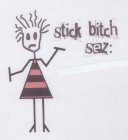 STICK BITCH SEZ