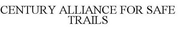 CENTURY ALLIANCE FOR SAFE TRAILS