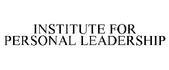 INSTITUTE FOR PERSONAL LEADERSHIP