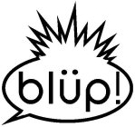 BLÜP!