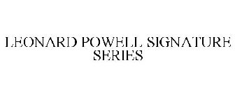 LEONARD POWELL SIGNATURE SERIES