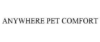 ANYWHERE PET COMFORT