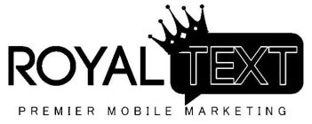 ROYAL TEXT PREMIER MOBILE MARKETING