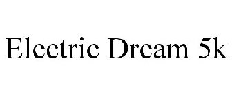 ELECTRIC DREAM 5K