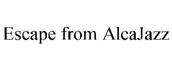 ESCAPE FROM ALCAJAZZ