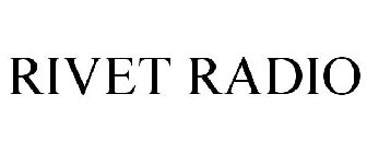 RIVET RADIO