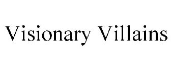 VISIONARY VILLAINS