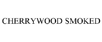 CHERRYWOOD SMOKED