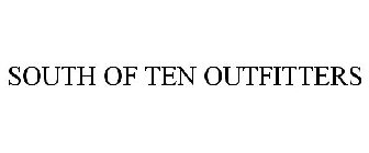 SOUTH OF TEN OUTFITTERS