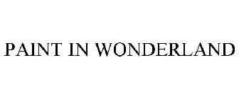 PAINT IN WONDERLAND
