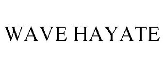 WAVE HAYATE