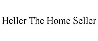 HELLER THE HOME SELLER