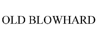 OLD BLOWHARD