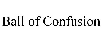 BALL OF CONFUSION