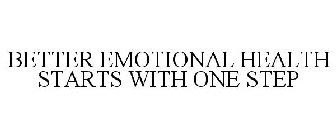 BETTER EMOTIONAL HEALTH STARTS WITH ONE STEP