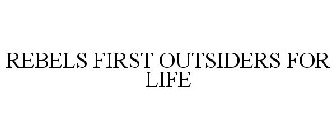 REBELS FIRST OUTSIDERS FOR LIFE