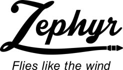 ZEPHYR FLIES LIKE THE WIND
