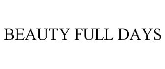 BEAUTY FULL DAYS