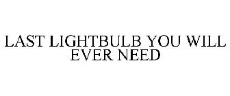 LAST LIGHTBULB YOU WILL EVER NEED
