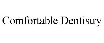 COMFORTABLE DENTISTRY