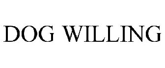 DOG WILLING