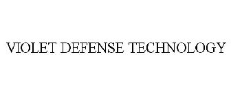 VIOLET DEFENSE TECHNOLOGY