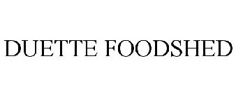DUETTE FOODSHED
