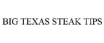 BIG TEXAS STEAK TIPS