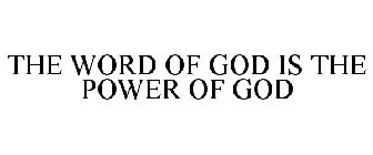 THE WORD OF GOD IS THE POWER OF GOD