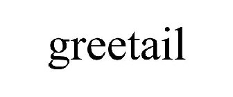 GREETAIL