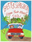 BETTY SPAGHETTI'S FLYING FOOD ADVENTURE SHOW