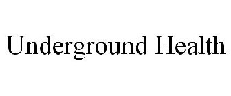 UNDERGROUND HEALTH