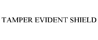 TAMPER EVIDENT SHIELD