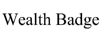 WEALTH BADGE