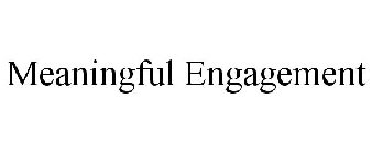 MEANINGFUL ENGAGEMENT