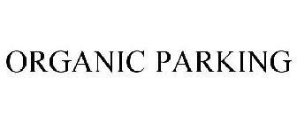 ORGANIC PARKING