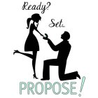READY? SET... PROPOSE!