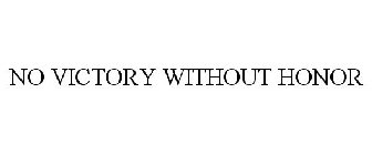 NO VICTORY WITHOUT HONOR