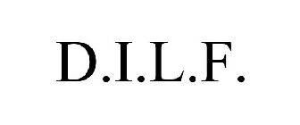 D.I.L.F.