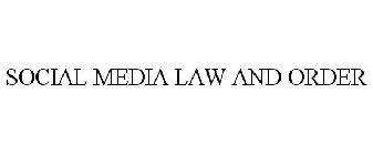 SOCIAL MEDIA LAW AND ORDER