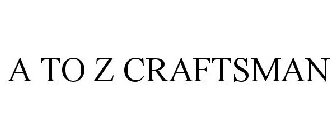 A TO Z CRAFTSMAN