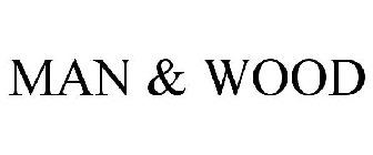 MAN & WOOD