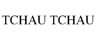 TCHAU TCHAU