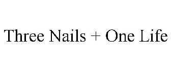 THREE NAILS + ONE LIFE