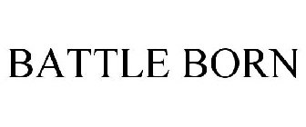 BATTLE BORN
