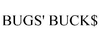 BUGS' BUCK$