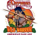 FEATHER FALLS CASINO BREWING COMPANY WILD WARRIOR AMERICAN PALE ALE