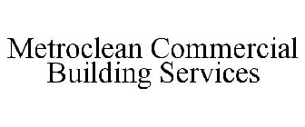 METROCLEAN COMMERCIAL BUILDING SERVICES