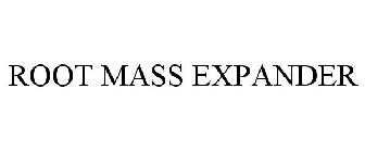 ROOT MASS EXPANDER